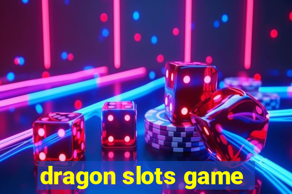 dragon slots game