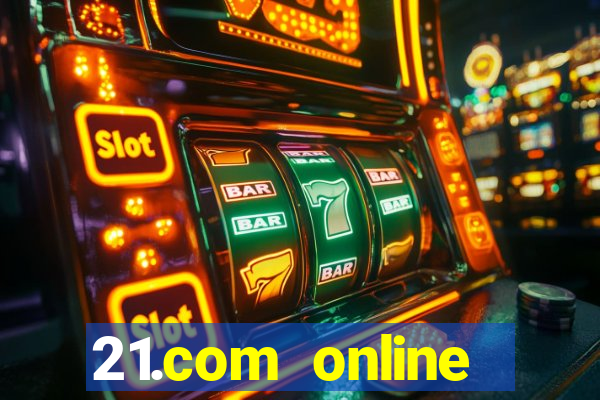 21.com online casino bonus