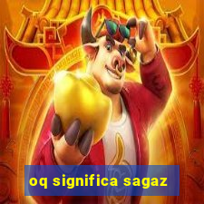 oq significa sagaz