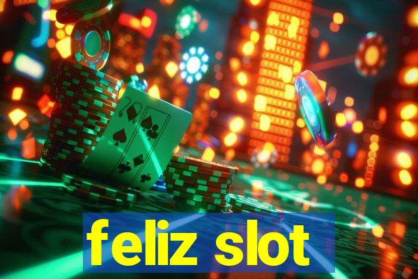 feliz slot