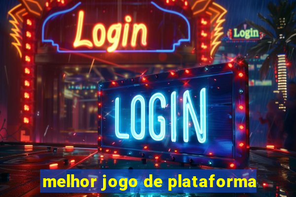 melhor jogo de plataforma