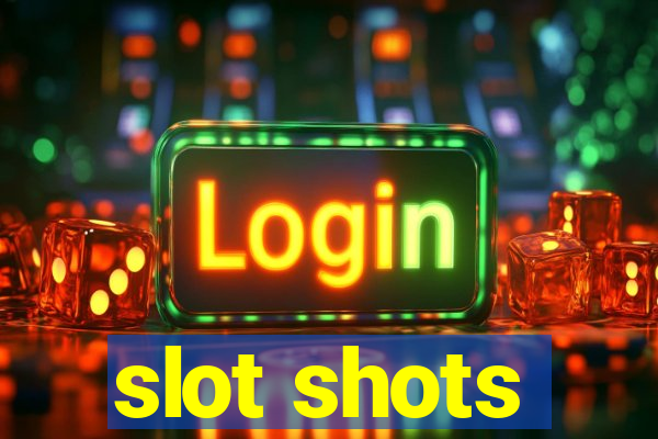 slot shots