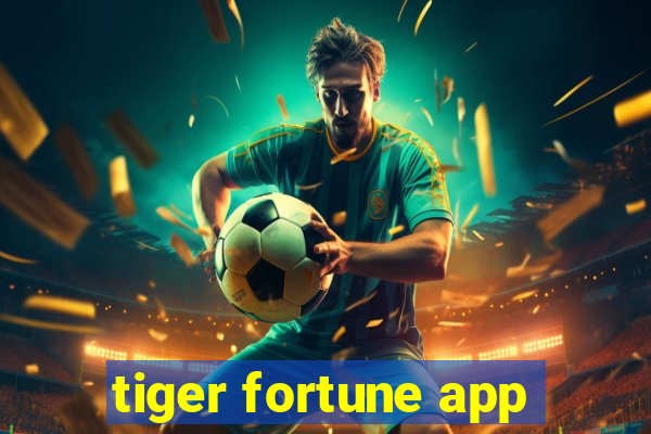 tiger fortune app