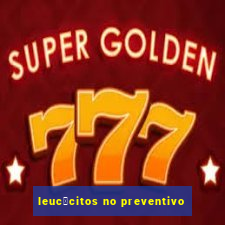 leuc贸citos no preventivo