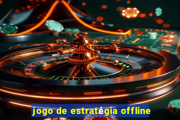 jogo de estratégia offline