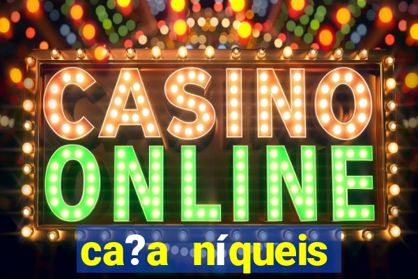 ca?a níqueis online fortune tiger