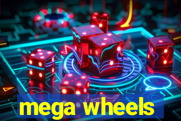 mega wheels