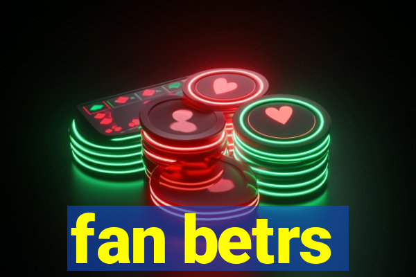 fan betrs