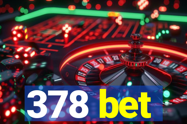 378 bet