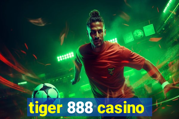 tiger 888 casino