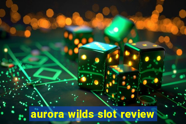 aurora wilds slot review