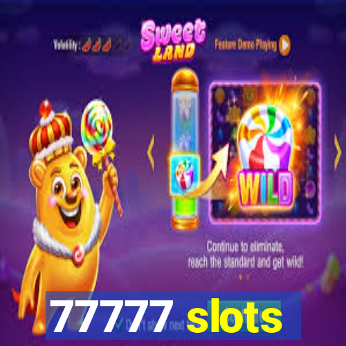 77777 slots