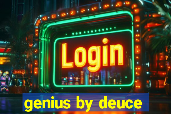 genius by deuce