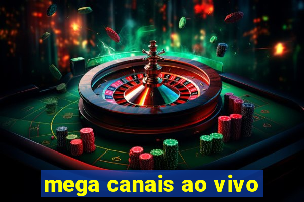 mega canais ao vivo