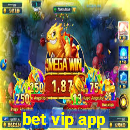 bet vip app