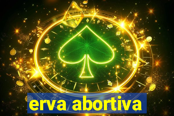 erva abortiva