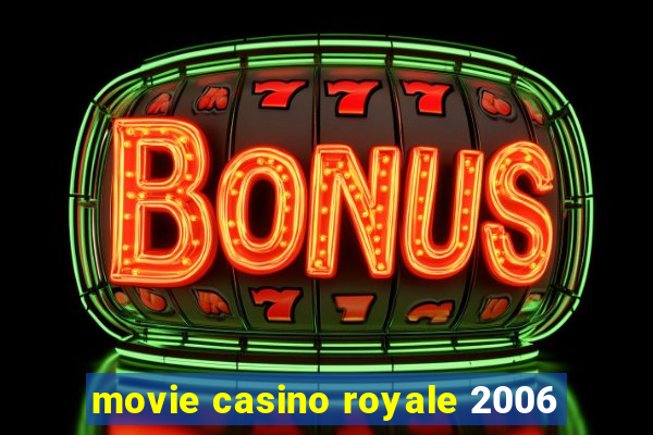 movie casino royale 2006