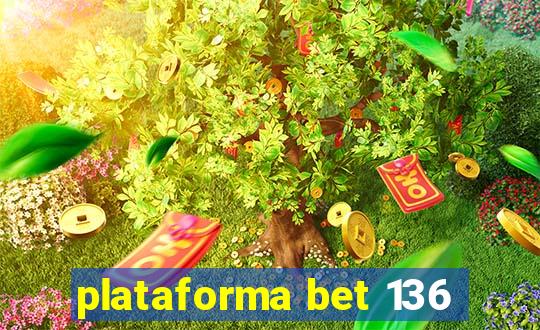 plataforma bet 136