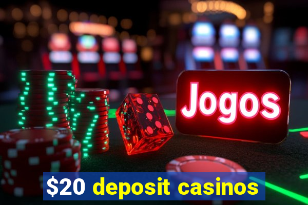 $20 deposit casinos