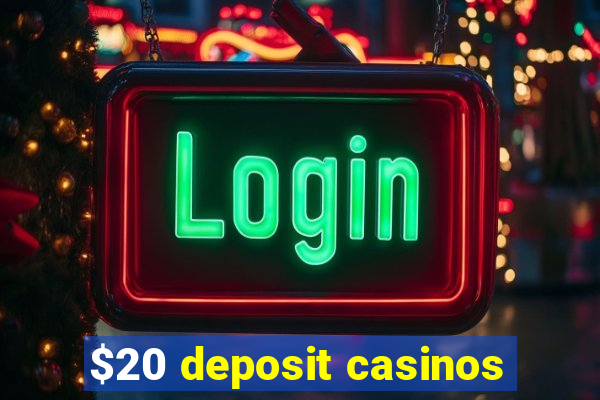 $20 deposit casinos