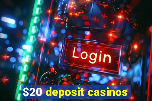 $20 deposit casinos