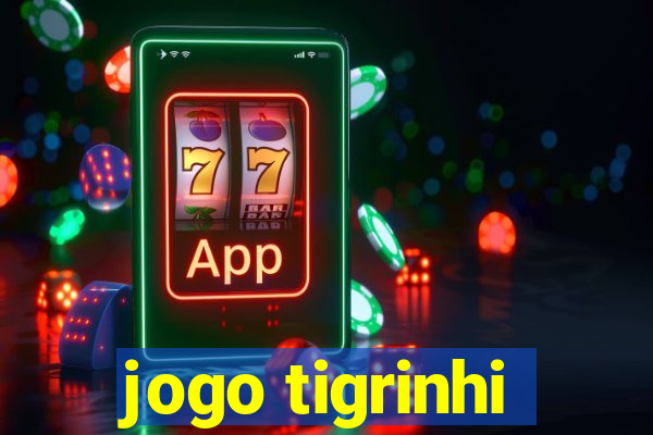 jogo tigrinhi