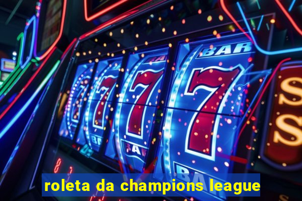 roleta da champions league