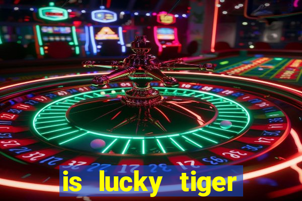 is lucky tiger casino legit