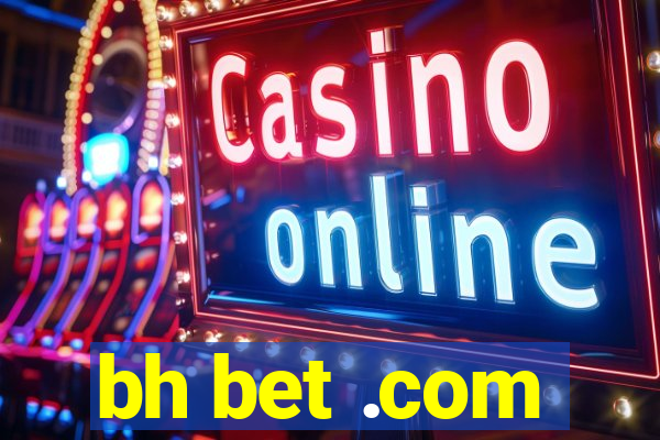 bh bet .com