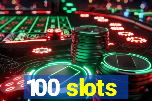 100 slots