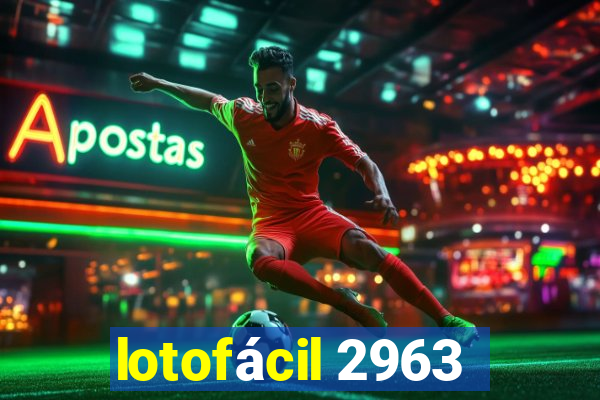 lotofácil 2963