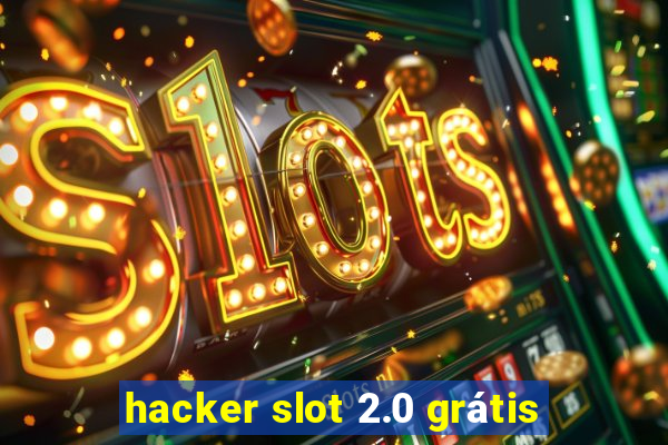 hacker slot 2.0 grátis