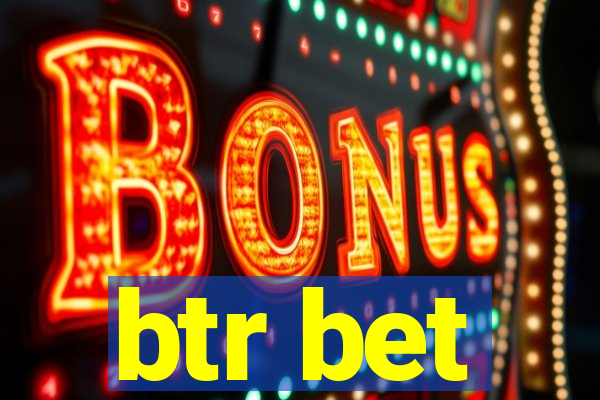 btr bet