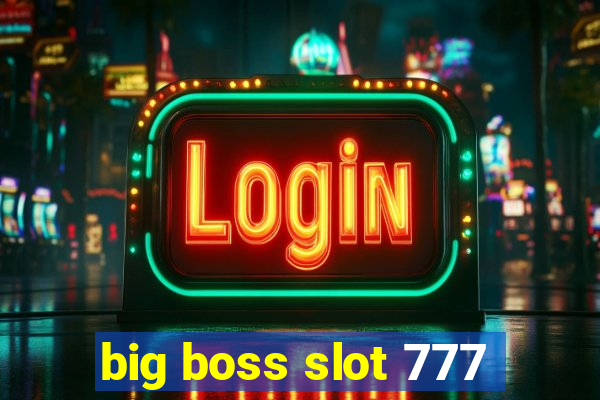 big boss slot 777