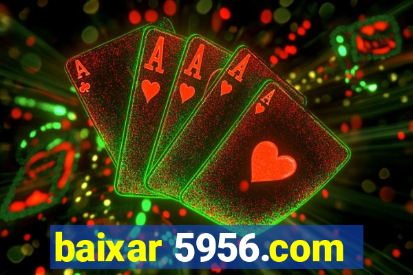 baixar 5956.com