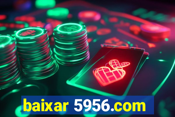 baixar 5956.com