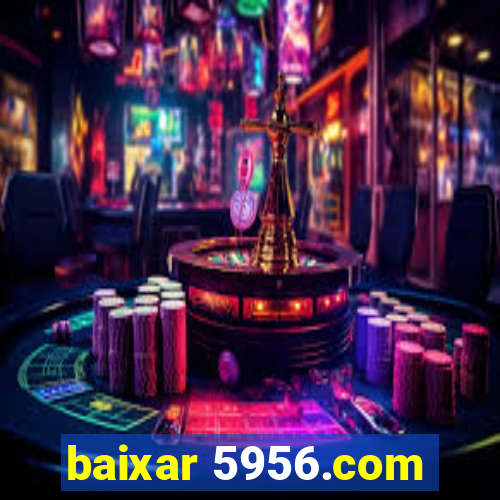 baixar 5956.com