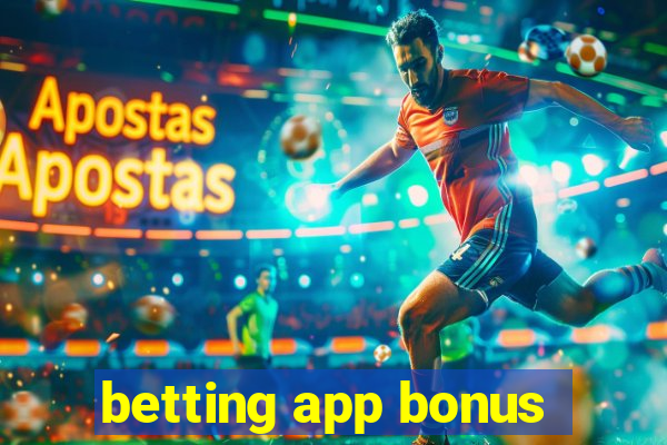 betting app bonus