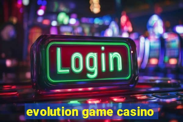 evolution game casino