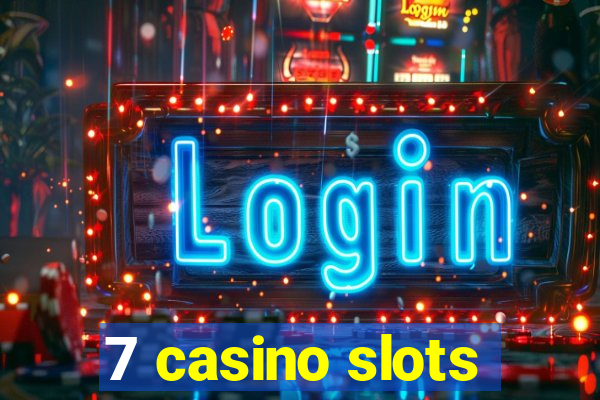 7 casino slots