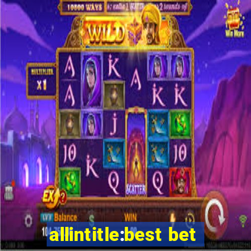 allintitle:best bet