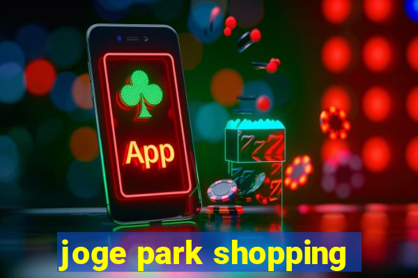 joge park shopping