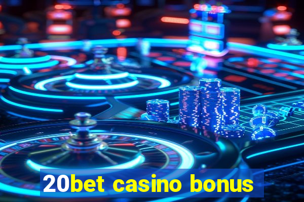 20bet casino bonus