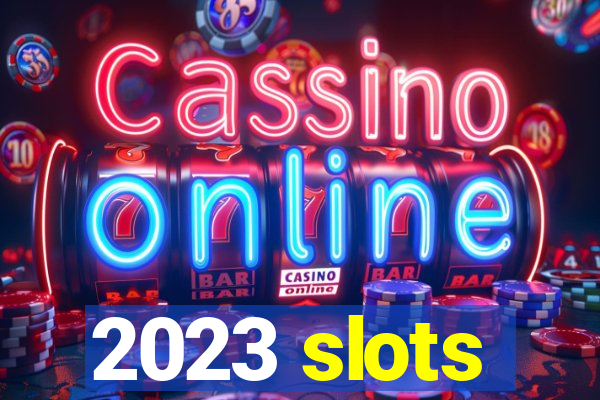 2023 slots