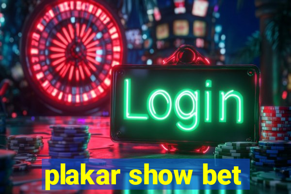 plakar show bet