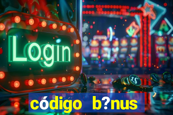 código b?nus estrela bet