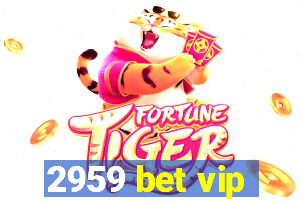 2959 bet vip