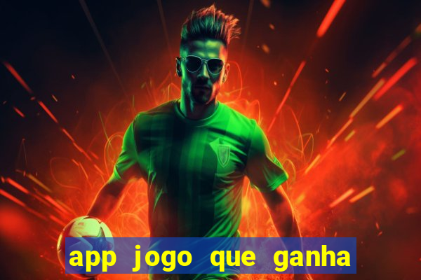 app jogo que ganha dinheiro de verdade