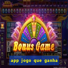 app jogo que ganha dinheiro de verdade