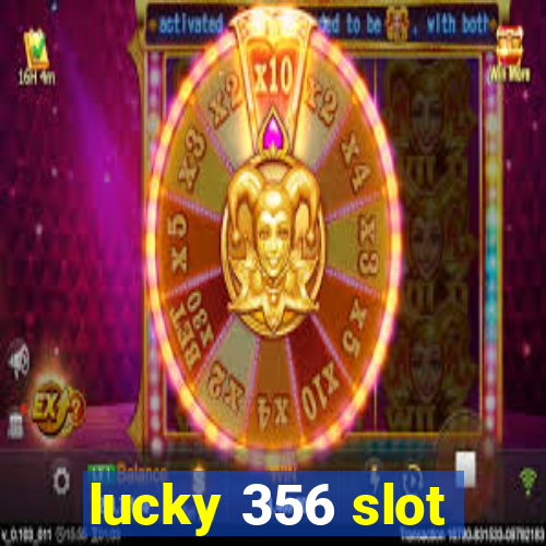 lucky 356 slot